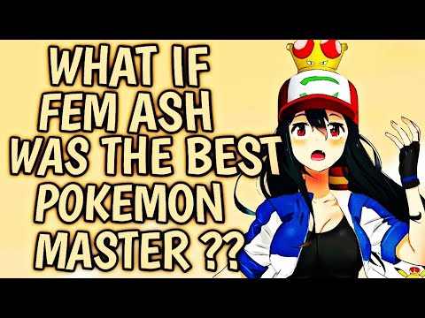 What If Female Ash Was Best Pokemon Master 2
