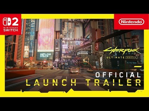 Cyberpunk 2077: Ultimate Edition – Launch Trailer – Nintendo Switch 2