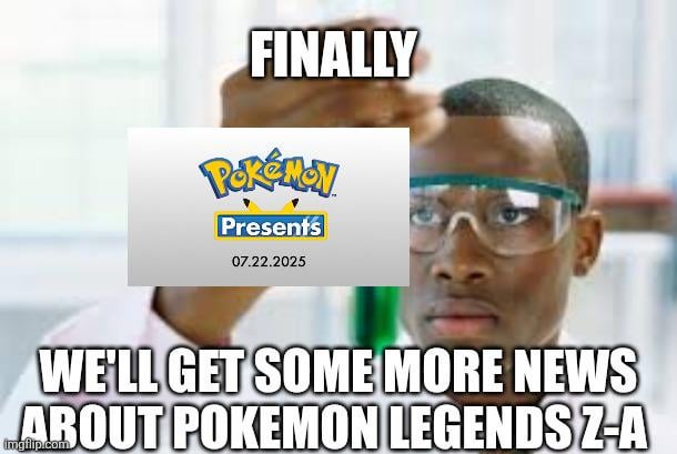 Just remembered there's going to be a Pokemon Presents next week. Can't wait to see more news about Pokemon Legends Z-A