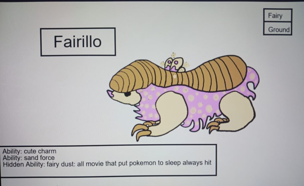 I just discovered an animal called the pink fairy armadillo so I made a fakemon baised off it, how did I do?