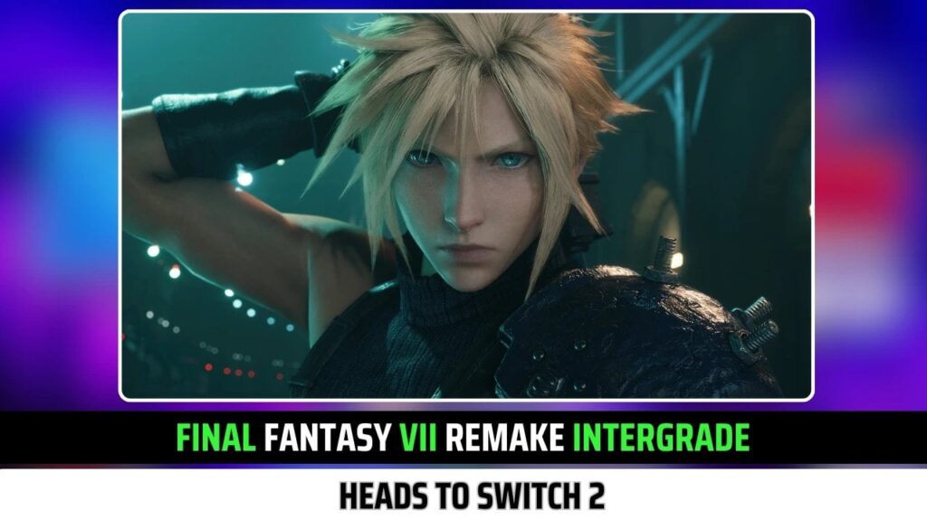 Final Fantasy VII Remake Intergrade Heads to Switch 2 with New Surprise Feature