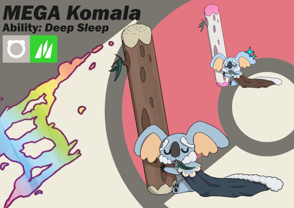 Mega Komala's sleep is so deep, it has dreamed a universe into existence. The trunk is now apart of its body and supplies it with a strong sedative.