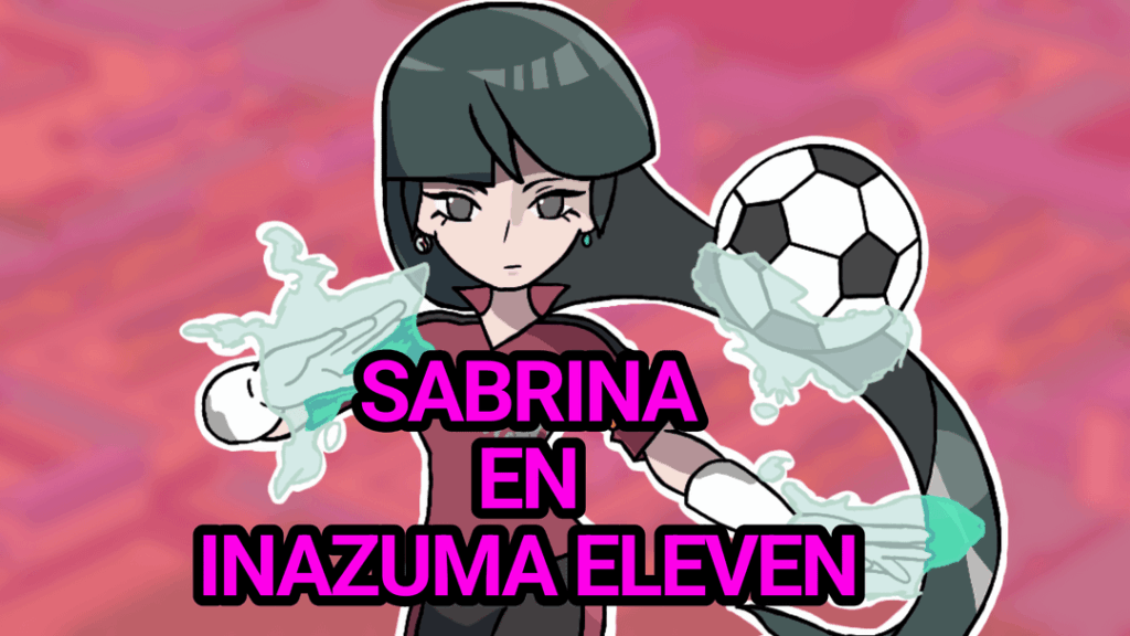 Sabrina and INAZUMA ELEVEN