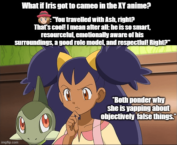 Rewatching the XY Anime, sometimes, makes me think their interaction would be like this