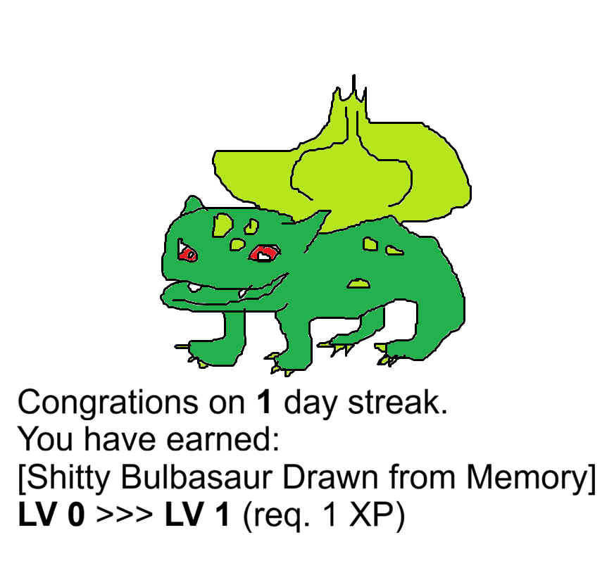 Day 1 of motivating my friend to do a thing: Bulbasaur