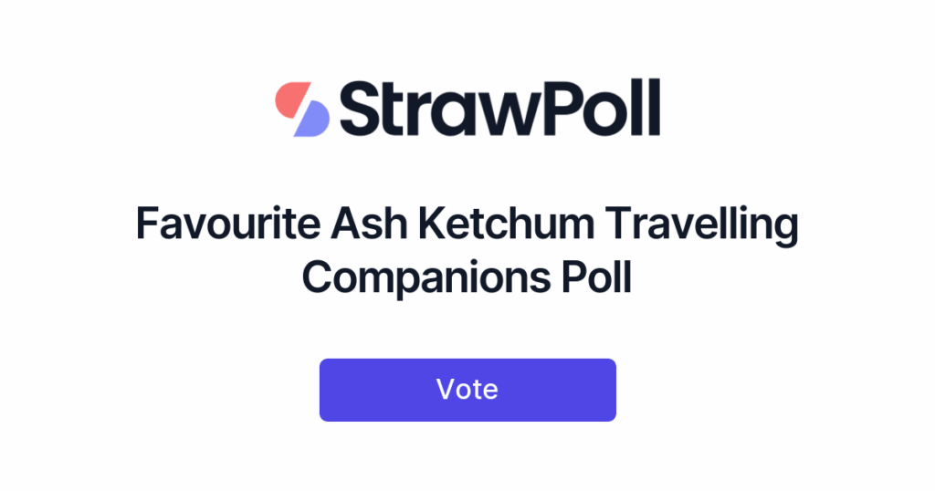Favourite Pokemon Anime Ash Ketchum Travelling Companions Poll