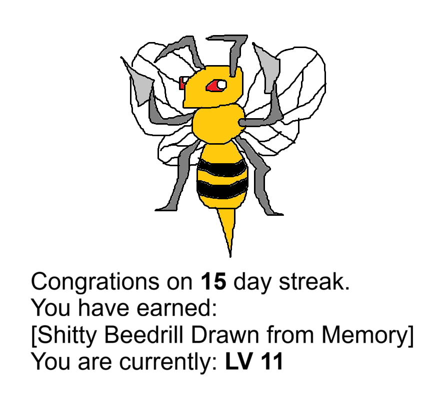 Day 15 of motivating my friend to do a thing: Beedrill