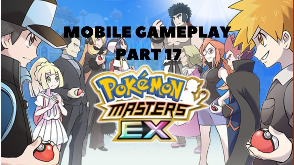 Pokemon Masters EX - Mobile Gameplay Ep17