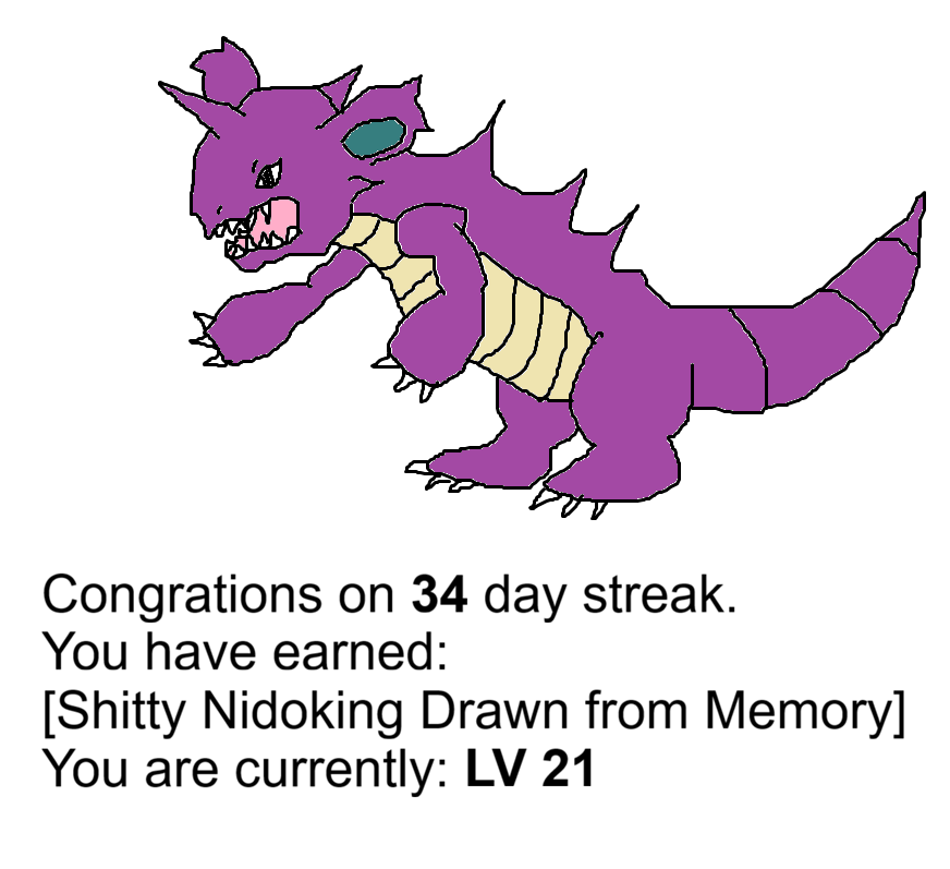 Day 34 of motivating my friend to do a thing: Nidoking