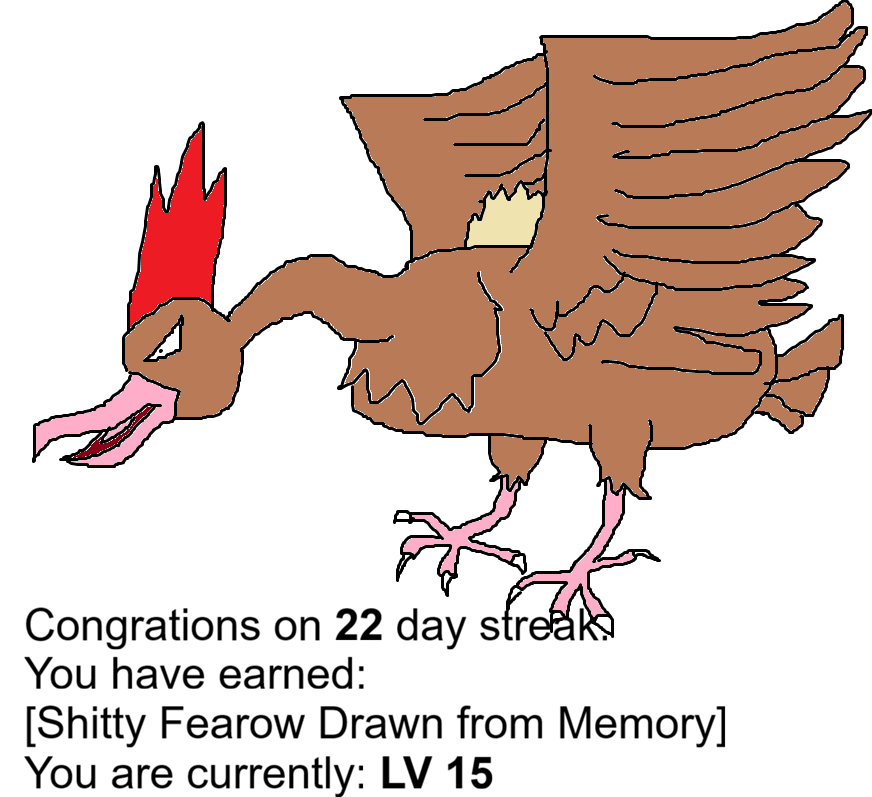 Day 22 of motivating my friend to do a thing: Fearow