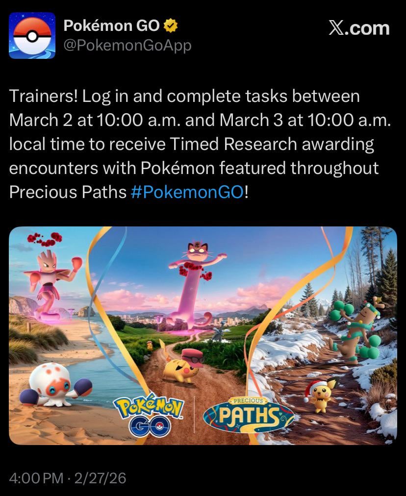 Log in and complete tasks between March 2 at 10:00 a.m. and March 3 at 10:00 a.m. local time to receive Timed Research awarding encounters with Pokémon featured throughout Precious Paths.