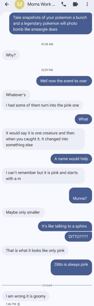 I love playing with my mom, who only speaks in riddles