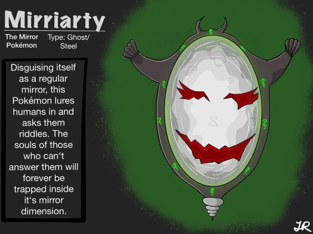 New ghost Pokémon for my (possible) region. The mirror Pokémon Mirriarty (Ghost/Steel or Ghost/Normal, not sure yet.