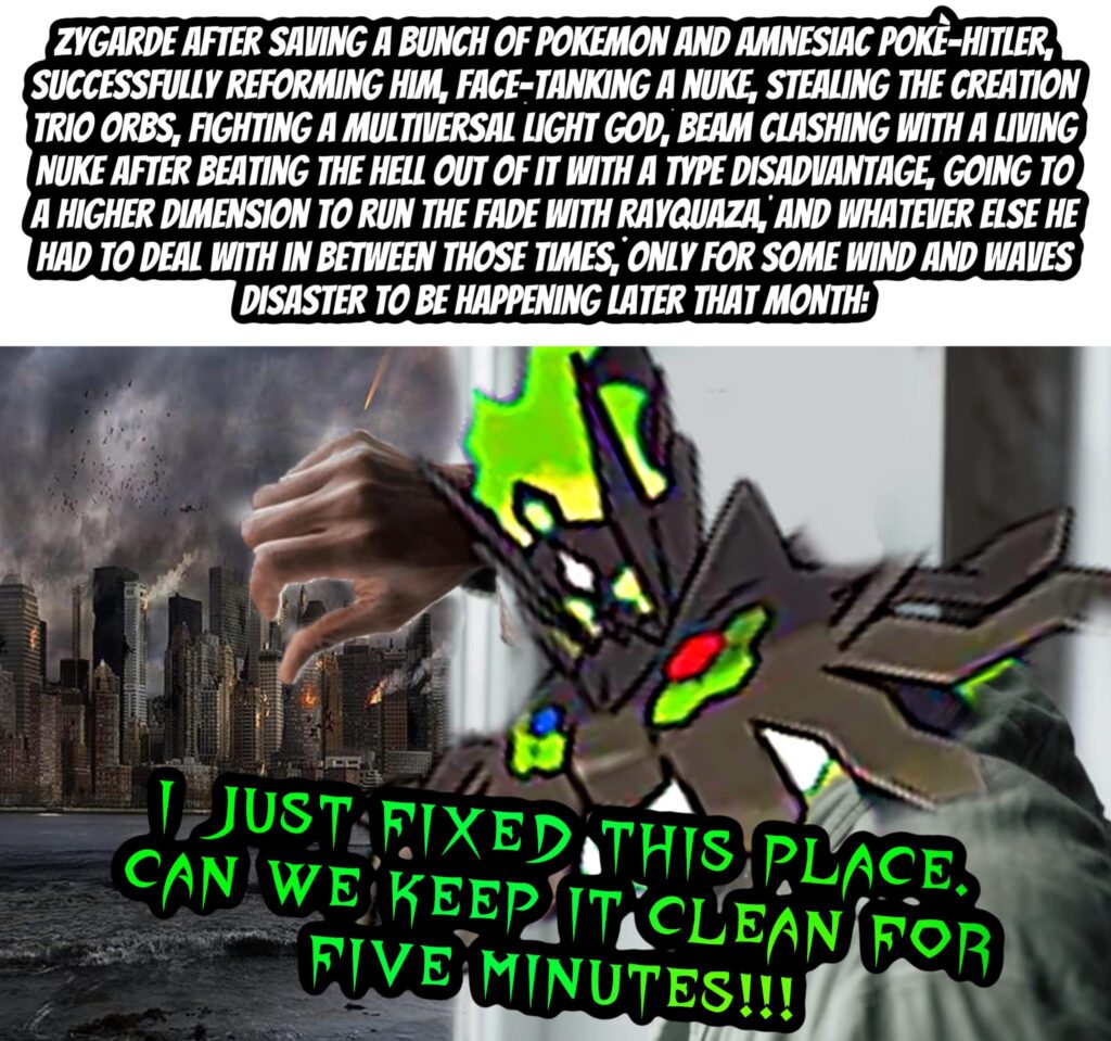 Zygarde never gets a break