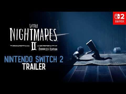 Little Nightmares II Enhanced Edition - Nintendo Switch 2 Announcement Trailer