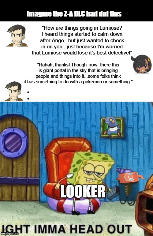 Looker 100% would drop everything or come out of retirement to help Emma, especially in this context.