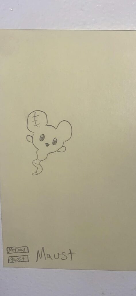 Maust, the afterlife Pokémon, a Normal/Ghost type, Maust likes to build its homes in farmhouses and castles, it evolves into Spectrat with a Reaper cloth, or it could evolve into the Ghost/Fighting type Resurrat with the use of a thunder stone