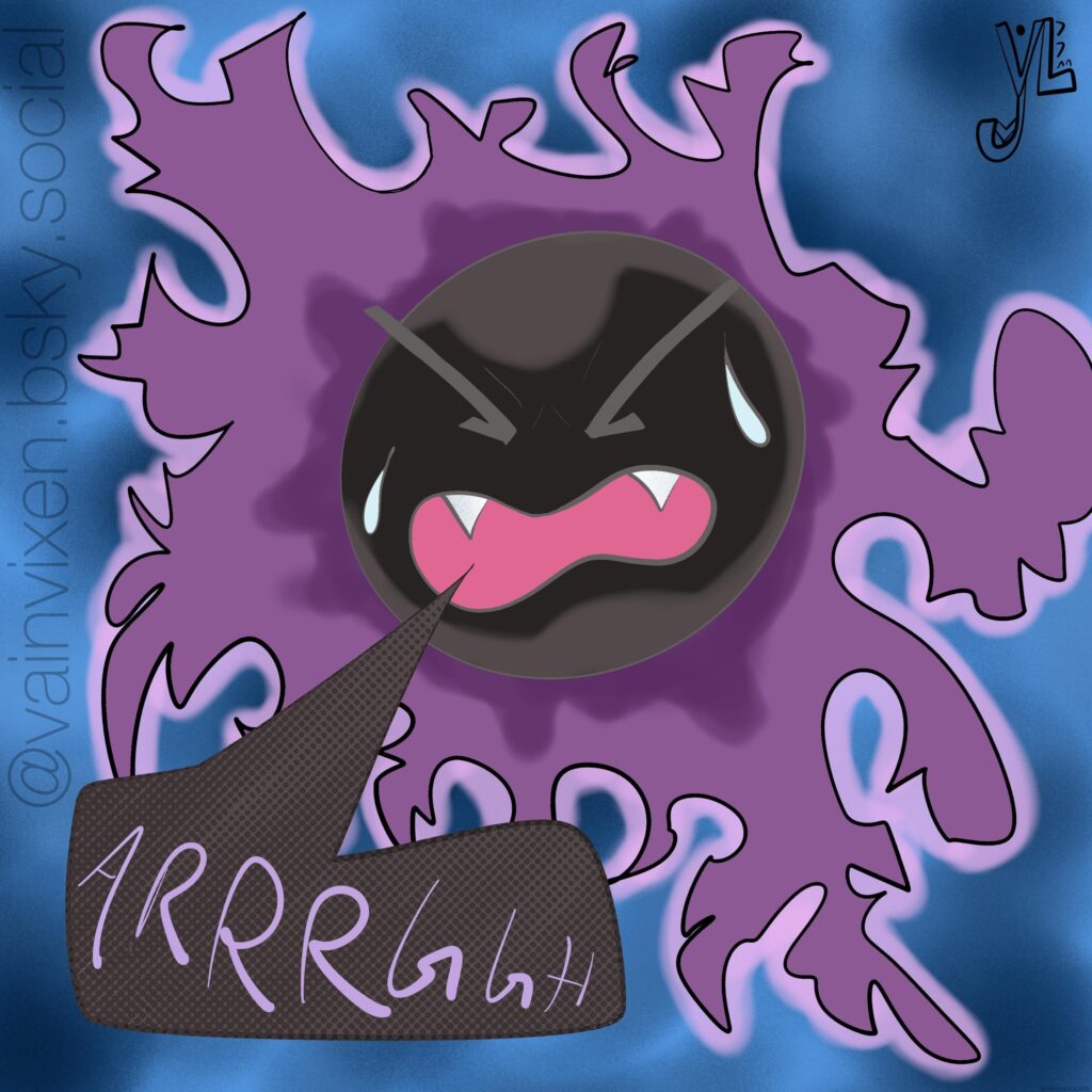 Gastly's Upset ~~ Art by me @vainvixen202